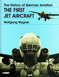 THE HISTORY OF GERMAN AVIATION : THE FIRST JET AIRCRAFT