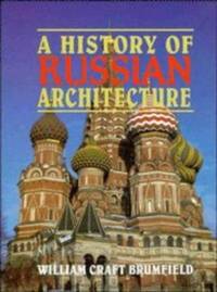 A History of Russian Architecture by William Craft Brumfield - 1993