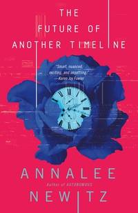 The Future of Another Timeline by Annalee Newitz - 2019