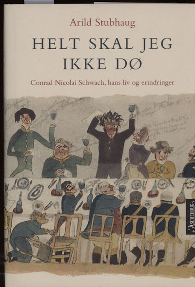 Helt skal jeg ikke dø. Conrad Nicolai Schwach,…