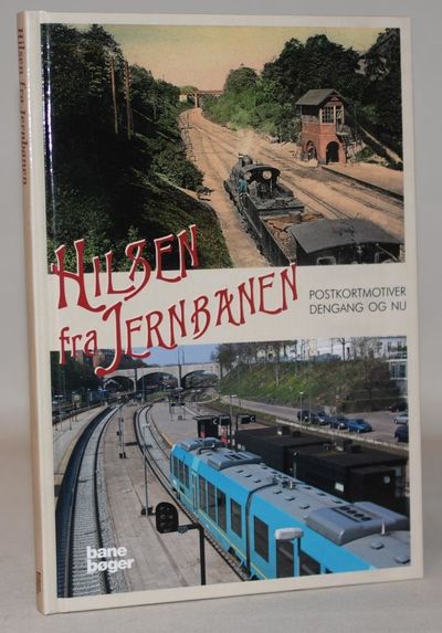 Hilsen fra jernbanen. Postkortmotiver dengang og…