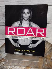 ROAR: Unique Female Physiology for Optimum Performance by Stacy Sims PB
