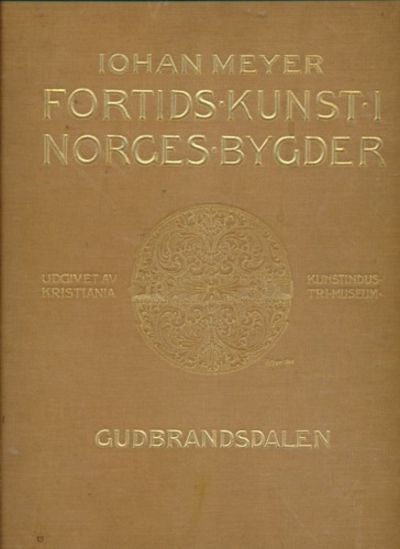 Fortids Kunst i Norges Bygder. Gudbrandsdalen I-V