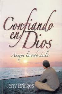 Confiando en Dios Aunque la Vida Duela (Spanish Edition)