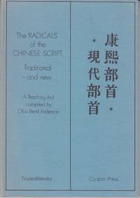 The ”Radicals” of the Chinese Script. Traditional - and new. A teaching aid by Olof Bertil...
