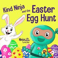 Kind Ninja and the Easter Egg Hunt: A Children's Book About Spreading Kindness on Easter