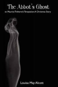 image of The Abbot's Ghost; or, Maurice Treherne's Temptation: A Christmas Story