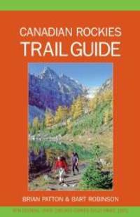 Canadian Rockies Trail Guide by Brian Patton and Bart Robinson - 2007-01-05