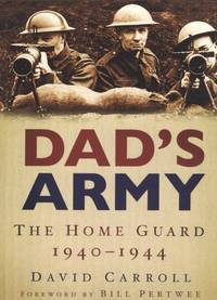 Dad's Army: The Home Guard 1940-1944