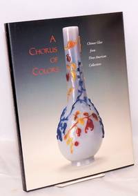 A Chorus of Colors: Chinese Glass from Three American Collections