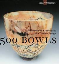 500 Bowls: Contemporary Explorations of a Timeless Design by Suzanne J.E. Tourtillott - 2003-02-01