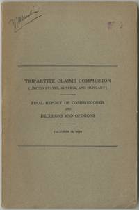 Tripartite Claims Commission (United States, Austria, and Hungary) Final Report of Commissioner and Decisions and Opinions (October 15, 1929)