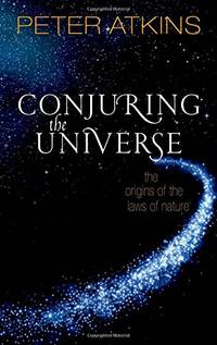 Conjuring the Universe: The Origins of the Laws of Nature