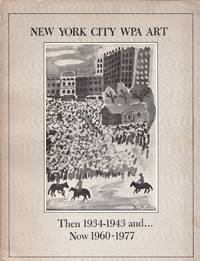 New York City WPA Art: Then 1934-1943 and Now 1960-1977 by and Greta Berman (essays) Emily Genauer - Paperback - 1st - 1977 - from Newbury Books (SKU: 13124)