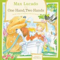 One Hand, Two Hands by Max Lucado - 2010