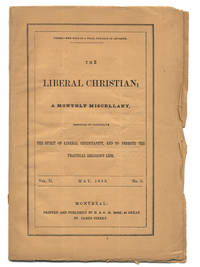 THE LIBERAL CHRISTIAN; A MONTHLY MISCELLANY, DESIGNED TO ILLUSTRATE THE SPIRIT OF LIBERAL CHRISTIANITY, AND TO PROMOTE THE PRACTICAL RELIGIOUS LIFE. VOL. II. MAY, 1855. NO. 5 [cover title]