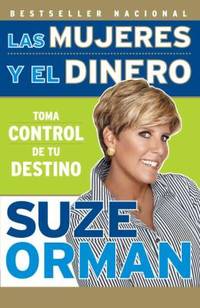 Las Mujeres y el Dinero : Toma Control de Tu Destino