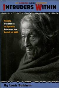 cover of Intruders Within: Pueblo Resistance To Spanish Rule And The Revolt Of 1680