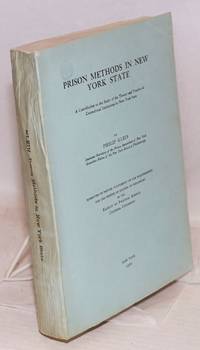 Prison methods in New York state, a contribution to the study of the theory and practice of correctional institutions in New York state. Submitted in partial fulfilment of the requirements for the degree of doctor of philosophy in the faculty of political science