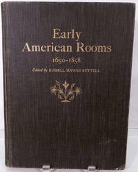 Early American Rooms A Consideration of the Changes in Style between the Arrival of the Mayflower and the Civil War in the Regions Originally Settled by the English and the Dutch
