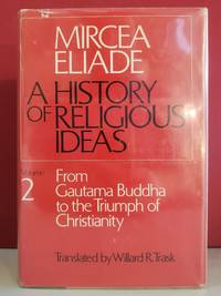 A History of Religious Ideas, Vol. 2: From Gautama Buddha to the Triumph of Christianity
