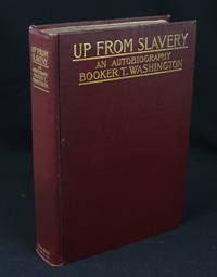 Up From Slavery: An Autobiography of Booker T. Washington (First Edition) by Washington, Booker T - 1901