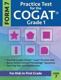 Practice Test for the CogAT Grade 1 Form 7 Level 7: Gifted and Talented Test Prep for First...