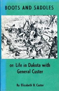 image of BOOTS AND SADDLES, or, Life in Dakota with General Custer (Social Science Reprints Series)