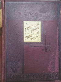 A Practical Book for Practical People:  By a Corps of Special Writers