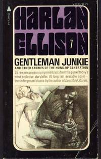 Gentleman Junkie and Other Stories of the Hung-Up Generation by Ellison, Harlan - 1975