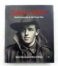 Valour and Violets South Australia in the Great War Limited Edition