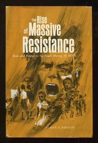 The Rise of Massive Resistance: Race and Politics in the South During the 1950's