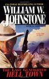 Last Gunfighter: Hell Town by William W. Johnstone - 2007-01-03