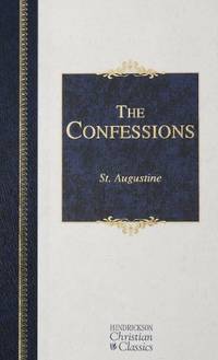The Confessions (Hendrickson Christian Classics)