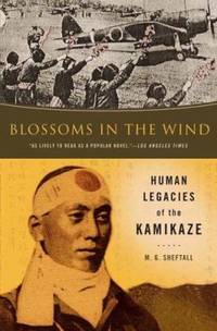 Blossoms in the Wind : Human Legacies of the Kamikaze