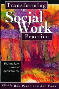 Transforming Social Work Practice: Postmodern Critical Perspectives