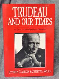 cover of Trudeau and Our Times Volume 1 The Magnificent Obsession