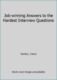 Job-winning Answers to the Hardest Interview Questions