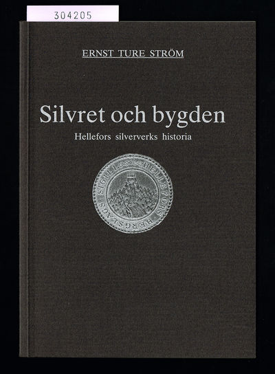Silvret och bygden. Hellefors silververks…