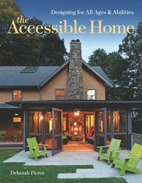 The Accessible Home : Designing for All Ages and Abilities