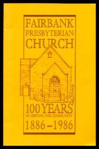 FAIRBANK PRESBYTERIAN CHURCH - 100 Years of Serving the Community 1886 - 1986 by Norbert J M'Queen - Paperback - First Edition - 1986 - from W. Fraser Sandercombe (SKU: 217299)