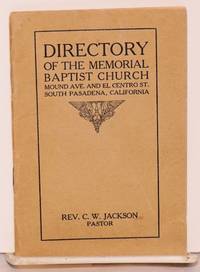 Directory of the Memorial Baptist Church Mound Ave. and El Centro St. South Pasadena, California. Rev. C. W. Jackson, Pastor