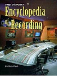 The Expert Encyclopedia of Recording by Rick Clark - 2001