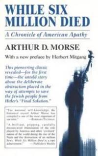 While Six Million Died : A Chronicle of American Apathy
