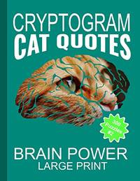 Cryptogram Cat Quotes - Large Print: Cryptograms The Ultimate Brain Power Word Game Puzzle Books...