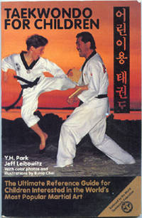 Taekwondo for Children. by Park, Y H and Jeff Leibowitz - 1993.