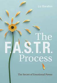 FASTR Process: The Secret of Emotional Power