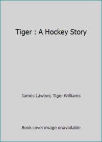Tiger : A Hockey Story