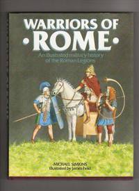 WARRIORS OF ROME.  An Illustrated Military History of the Roman Legions