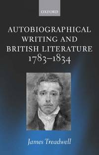 Autobiographical Writing and British Literature 1783-1834